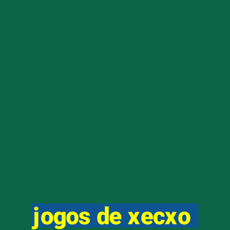 jogos de xecxo